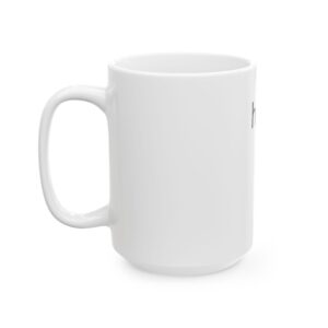 handled. Ceramic Mug, (11oz, 15oz)