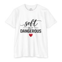 Soft But Dangerous T-Shirt — Cute Heart Graphic Tee for Bold Women - Image 1