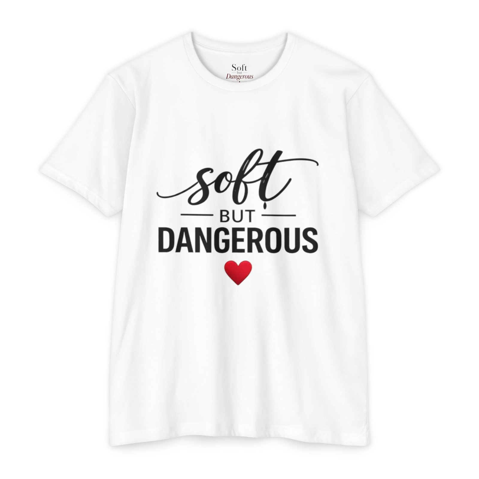 Soft But Dangerous T-Shirt — Cute Heart Graphic Tee for Bold Women - Image 1